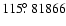 $115\hbox{$.\!\!^\circ$ }81866$