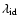 $\lambda_{\rm id}$