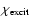 $\chi _{{\rm excit}}$
