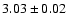 $3.03 \pm 0.02$