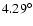 $4.29^\circ$