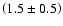 $\left( 1.5\pm0.5 \right)$