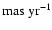 ${\rm mas~yr}^{-1}$