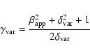 \begin{eqnarray*}\gamma_{{\rm var}}=\frac{\beta_{{\rm app}}^2+\delta_{{\rm var}}^2+1}{2\delta_{{\rm var}}}
\end{eqnarray*}
