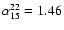 $\alpha_{15}^{22}=1.46$