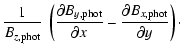 $\displaystyle \frac{1}{B_{z, {\rm phot}}}~\left(
\frac{\partial B_{y, {\rm phot}}}{\partial x} - \frac{\partial B_{x, {\rm phot}}}{\partial y} \right)\cdot$