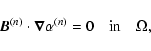 \begin{displaymath}\vec B^{(n)} \cdot \vec \nabla \alpha^{(n)} = 0 \quad {\rm in} \quad \Omega,
\end{displaymath}