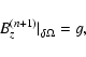 \begin{displaymath}B_{z}^{(n+1)}\vert _{\delta \Omega} = g,
\end{displaymath}