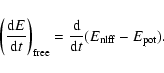 \begin{displaymath}\left( \frac{{\rm d}E}{{\rm d}t} \right)_{\rm free} = \frac{{\rm d}}{{\rm d}t} (E_{\rm nlff} - E_{\rm pot} ).
\end{displaymath}