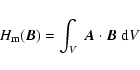 \begin{displaymath}H_{\rm m}(\vec B) = \int_{V}~\vec A \cdot \vec B~{\rm d}V
\end{displaymath}