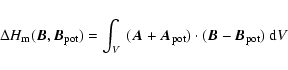 \begin{displaymath}\Delta H_{\rm m}(\vec B, \vec B_{\rm pot}) = \int_{V}~(\vec A + \vec A_{\rm pot}) \cdot (\vec B - \vec B_{\rm pot})~{\rm d}V
\end{displaymath}