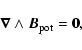 \begin{displaymath}\vec \nabla \wedge \vec B_{\rm pot} = \vec 0,
\end{displaymath}