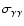 $\sigma_{\gamma \gamma}$