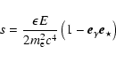 \begin{displaymath}%
s=\frac{\epsilon E}{2 m_{\rm e}^2 c^4}\left(1-\vec{e}_\gamma \vec{e}_\star\right)
\end{displaymath}