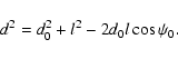 \begin{displaymath}%
d^2=d_0^2+l^2-2d_0 l \cos\psi_0.
\end{displaymath}