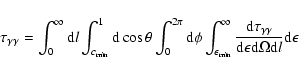 \begin{displaymath}%
\tau_{\gamma\gamma}=\int^{\infty}_0 {\rm d}l \int^{1}_{c_{{...
...amma}}{{\rm d}\epsilon {\rm d}\Omega {\rm d}l} {\rm d}\epsilon
\end{displaymath}