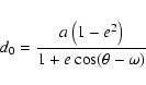 \begin{displaymath}%
d_0=\frac{a\left(1-e^2\right)}{1+e\cos(\theta-\omega)}
\end{displaymath}
