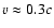 $v\approx0.3c$