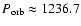 $P_{\rm orb}\approx 1236.7$