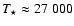$T_\star\approx 27~000$