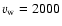 $v_{\rm w}=2000$