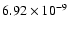 $\rm 6.92\times10^{-9}$