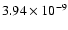 $\rm 3.94\times10^{-9}$