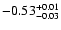 $\rm -0.53^{+0.01}_{-0.03}$