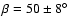 $\beta=50\pm
8\hbox{$^\circ$ }$