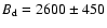 $B_{\rm d}=2600\pm 450$
