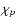 $\chi_p$