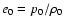 $e_0 = p_0/\rho_0$
