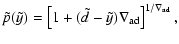 $\displaystyle \tilde{p}(\tilde{y}) = \left[1+(\tilde{d}-\tilde{y})\nabla_{\rm ad}\right]^{1/\nabla_{\rm ad}},$