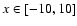 $x\in[-10,10]$