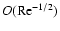 $O({\rm Re}^{-1/2})$