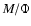 $M/\Phi $
