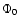 $\Phi_0$