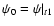 $\psi_0=\psi \vert _{t1}$