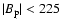 $\vert B_{\rm p}\vert<225$