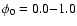 $\phi_0=0.0{-}1.0$