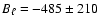 $B_{\rm\ell}=-485\pm 210$