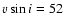 $v\sin i=52$