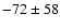$ -72 \pm 58 $