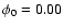 $\phi _0=0.00$