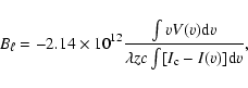 \begin{displaymath}B_{\rm\ell} = -2.14 \times 10^{12} \frac{\int_{}^{}vV(v){\rm d}v}{\lambda zc
\int_{}^{}[I_{\rm c} - I(v)]{\rm d}v},
\end{displaymath}