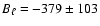 $B_{\rm\ell}=-379\pm 103$