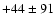 $ +44 \pm 91 $
