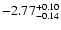 $\rm -2.77_{-0.14}^{+0.10}$