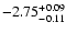 $\rm -2.75_{-0.11}^{+0.09}$