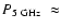 $P_{\rm 5~GHz}~\approx$